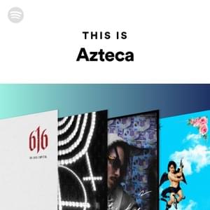 This Is Azteca - Spotify