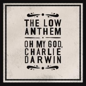 Home I’ll Never Be - The Low Anthem