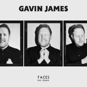 Faces (KAJ Remix) - Gavin James (Ft. KAJ)