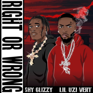 Right or Wrong - Shy Glizzy (Ft. Lil Uzi Vert)