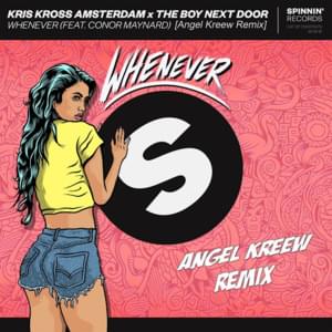 Whenever (Angel Kreew Remix) - Kris Kross Amsterdam & The Boy Next Door (Ft. Conor Maynard)