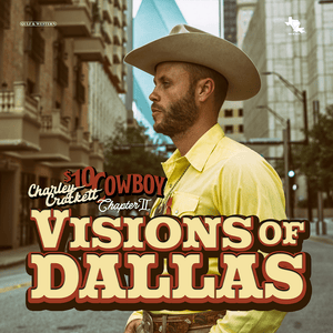 Visions of Dallas - Charley Crockett