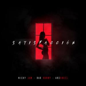 Satisfacción - Nicky Jam, Bad Bunny & Arcángel