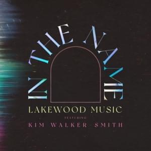 In The Name - Lakewood Music (Ft. Kim Walker-Smith)