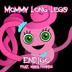 Mommy Long Legs - Endigo (Ft. Maya Fennec)