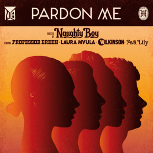 Pardon Me (Lynx Peace Edition) - Naughty Boy (Ft. Ava Lily, Laura Mvula, Professor Green & Wilkinson)