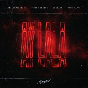 Ay Lala - Malik Montana, Fivio Foreign & Luciano (Ft. Baby Gang)