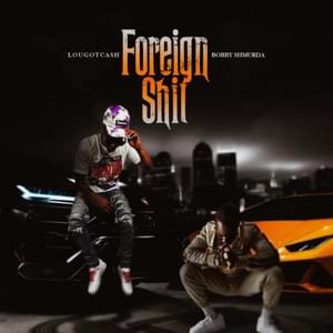 FOREIGN SHIT - Bobby Shmurda & LouGotCash