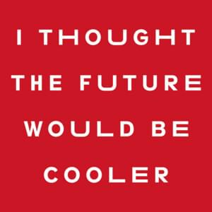 I Thought The Future Would Be Cooler - YACHT