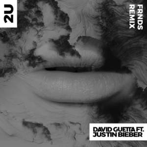 2U (FRNDS Remix) - David Guetta (Ft. Justin Bieber)