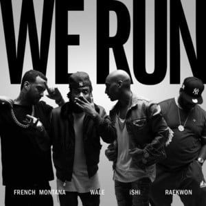 We Run (Remix) - WHOiSHi (Ft. French Montana, Raekwon & Wale)