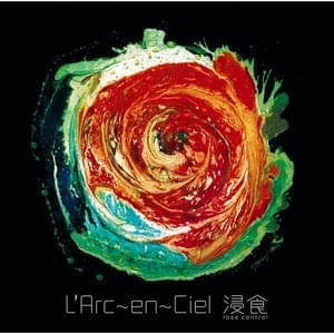 浸食 〜lose control〜 - L'Arc〜en〜Ciel