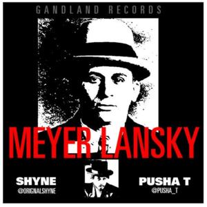 Meyer Lansky - Shyne (Ft. Pusha T)