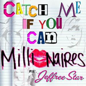 Catch Me If You Can - Millionaires (Ft. Jeffree Star)