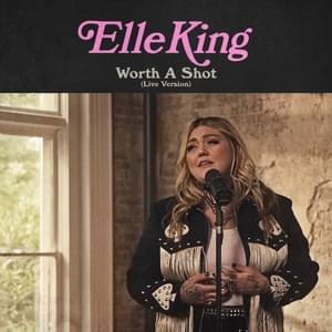 Worth A Shot (Live Version) - Elle King