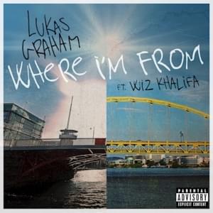 Where I’m From - Lukas Graham (Ft. Wiz Khalifa)