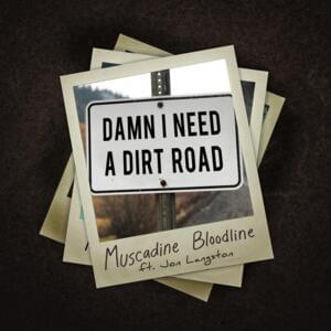 Damn I Need a Dirt Road - Muscadine Bloodline (Ft. Jon Langston)