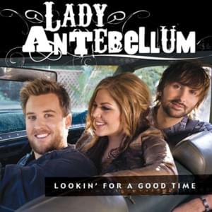 Lookin’ For A Good Time - Lady A