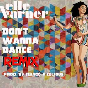 Don’t Wanna Dance [Swagg R’Celious Remix] - Elle Varner (Ft. A$AP Ferg & Mooch)