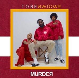 MURDER. - Tobe Nwigwe (Ft. Fat)