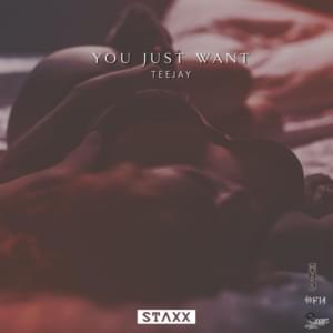 You Just Want - Teejay