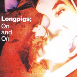 On & On - Longpigs