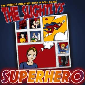 Superhero - The Slightlys