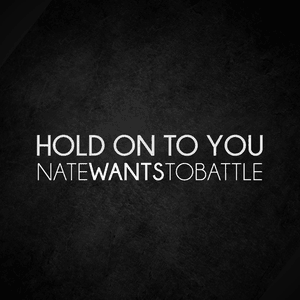 Hold On to You (slowed + reverb) - NateWantsToBattle