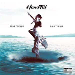 Handful - Chaz French (Ft. Rich The Kid)