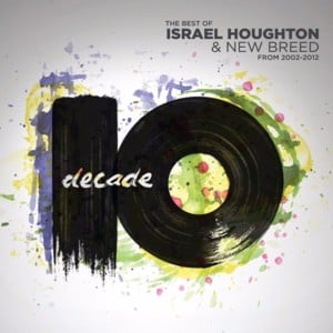 There’s a Liftin’ of the Hands (Decade Version) - Israel & New Breed (Ft. Israel Houghton)