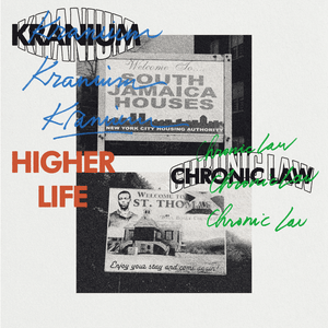 Higher Life - Kranium (Ft. Chronic Law)