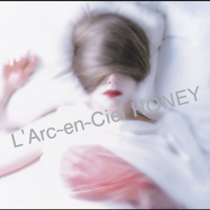 HONEY - L'Arc〜en〜Ciel