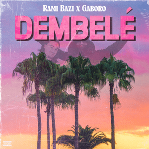 DEMBELÉ - Rami Bazi & Gaboro