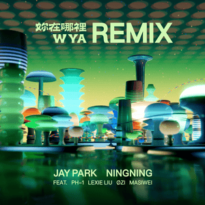 妳在哪裡 (WYA) (Remix) - Jay Park & NINGNING (Ft. Lexie Liu, MaSiWei, ​pH-1 & ØZI (Stefan Chen))