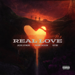 Real Love, Pt. 2 - Jacob Latimore (Ft. Rotimi & Trevor Jackson)