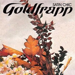 Satin Chic - Goldfrapp