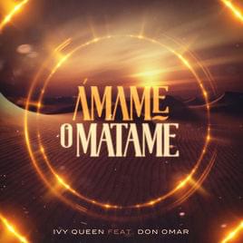 Ámame o Mátame - Ivy Queen (Ft. Don Omar)