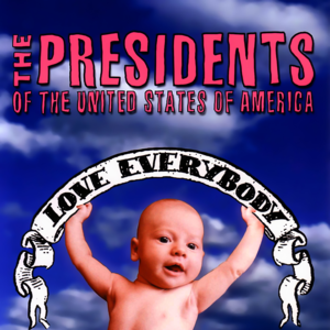 Love Everybody - The Presidents of the United States of America