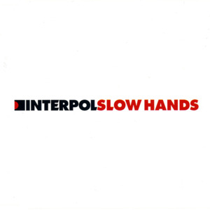 Slow Hands - Interpol