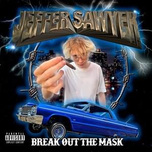 Break Out The Mask - Jeffer Sawyer