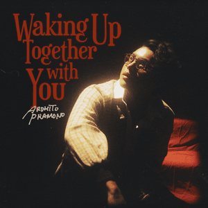 Waking Up Together With You - Ardhito Pramono