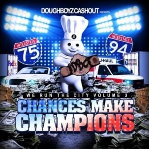 Chances Make Champions - Doughboyz Cashout