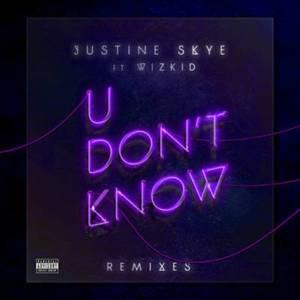 U Don’t Know (Salva Remix) - Justine Skye (Ft. Wizkid)