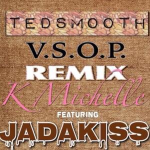 V.S.O.P. (Tedsmooth Remix) - K. Michelle (Ft. Jadakiss)