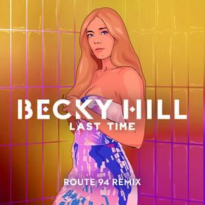 Last Time (Route 94 Remix) - Becky Hill