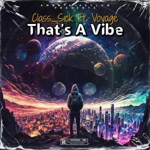 That’s a Vibe - Class_Sick (Ft. Voyage)