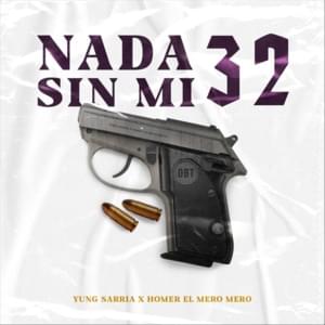 Nada Sin Mi 32 - Yung Sarria (Ft. Homer el Mero Mero)