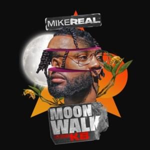 Moonwalk - Mike REAL (Ft. KB)