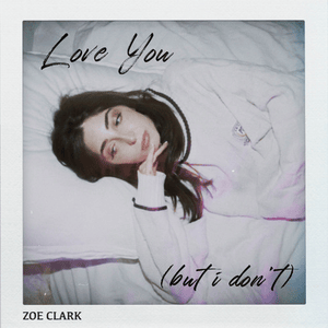 Love You (But I Don’t) - Zoe Clark