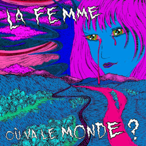 Où va le monde - La Femme